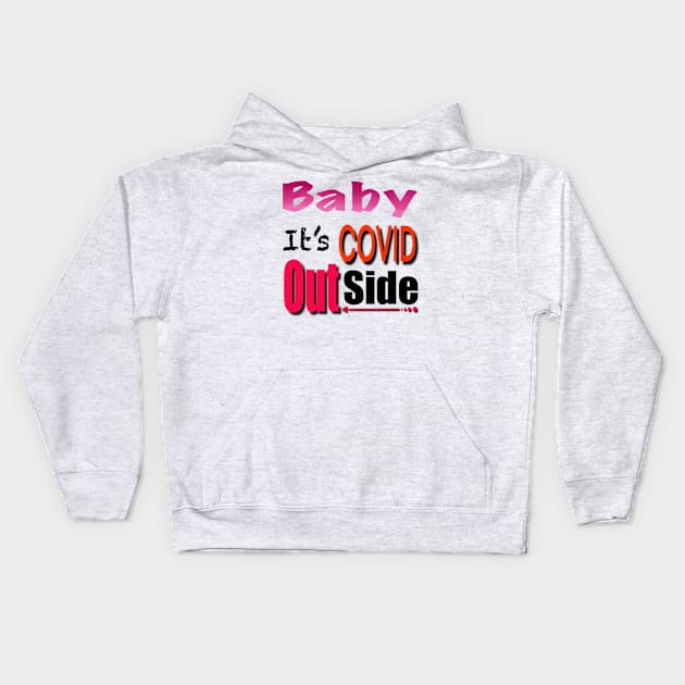 Baby it’s covid out side Kids Hoodie by MustacheDesign